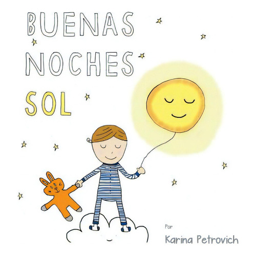 Buenas Noches Sol, De Petrovich, Karina. Editorial Createspace, Tapa Blanda En Español