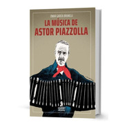 Libro La Musica De Astor Piazzolla García Brunelli