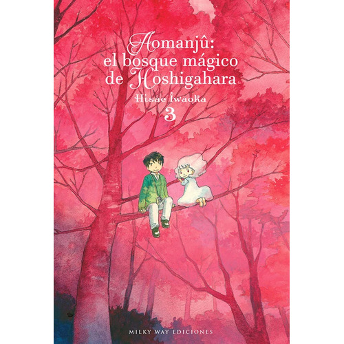 Aomanjû: El Bosque Mágico De Hoshigahara # 03, De Hisae Iwaoka. Editorial Milkyway, Tapa Blanda, Edición 1 En Español