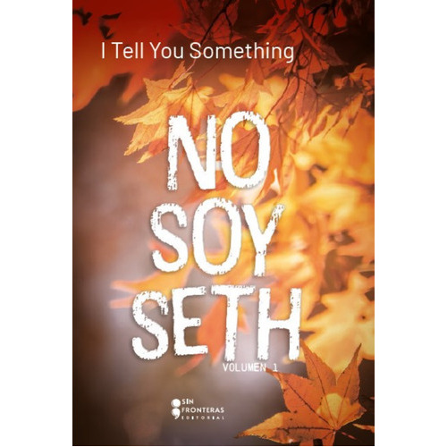No Soy Seth, De Something , Tell You.. Editorial Grupo Sin Fronteras Sas, Tapa Blanda En Español, 2022
