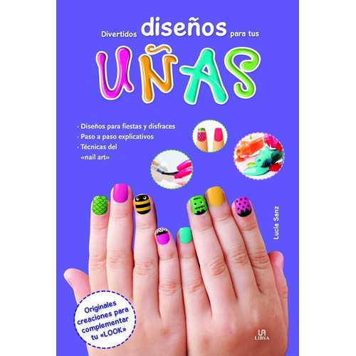 Divertidos Diseños Para Tus Uñas, De Vários. Editorial Libsa En Español
