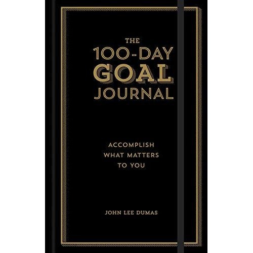 The 100-day Goal Journal : Accomplish What Matters To You...