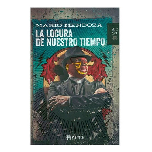 La Locura De Nuestro Tiempo: La Locura De Nuestro Tiempo, De Mario Mendoza. Serie Mario Mendoza, Vol. 1. Editorial Planeta, Tapa Blanda, Edición 1 En Español, 2016