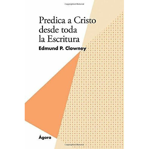 Predica De Cristo Desde Toda La Escritura, De Edmund Clowney. Editorial Andamio En Español