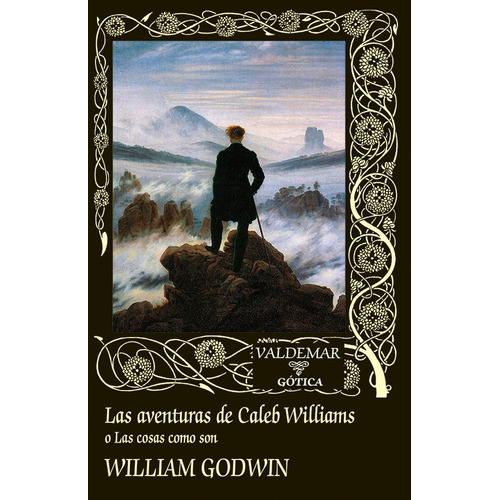 William Godwin Las aventuras de caleb Williams o las cosas como son Editorial Valdemar