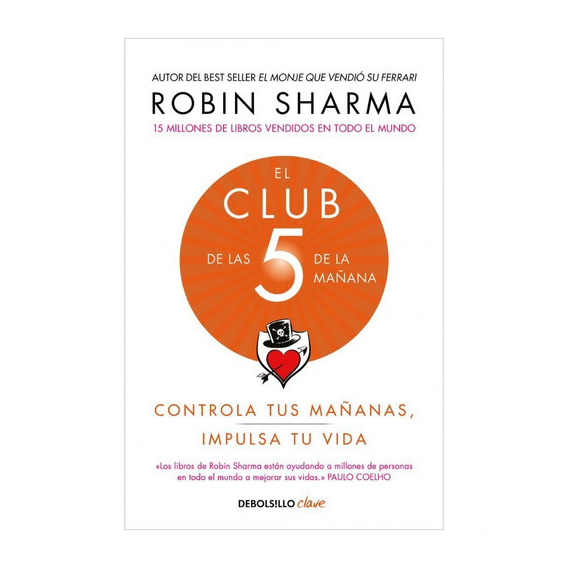 El Club De Las 5 De La Mañana: Controla Tus Mañanas Impulsa Tu Vida, De Robin Sharma. Editorial Debolsillo, Tapa Blanda En Español