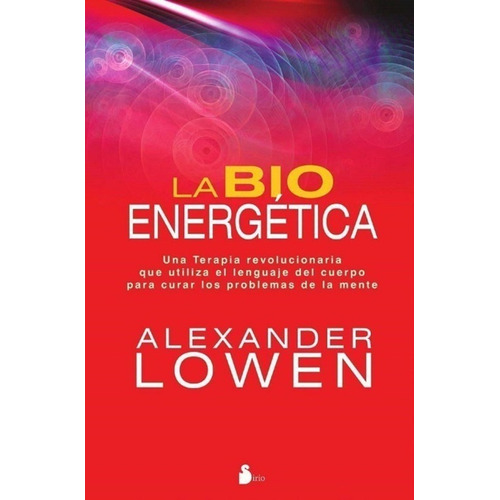 La Bioenergetica  - Alexander Lowen - Sirio