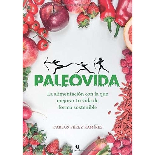 Paleovida La Alimentacion Con La Que Mejorar Tu Vid, de Pérez Ramírez, Car. UNO Editorial en español