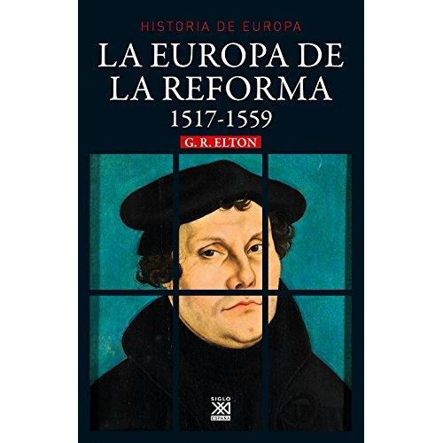 G. R. Elton La Europa de la Reforma 1517-1551 Editorial Siglo Xxi