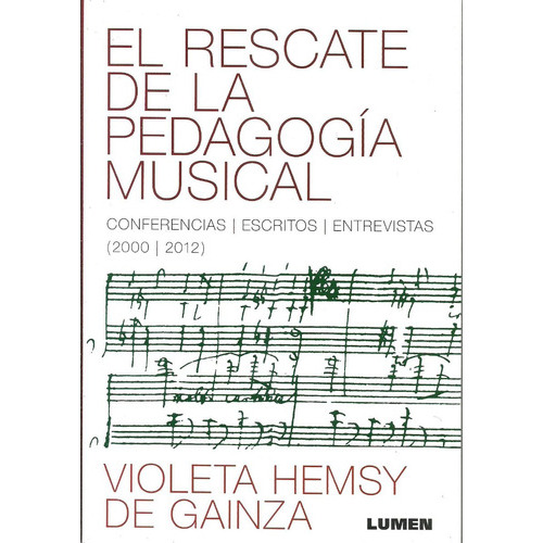 El Rescate De La Pedagogía Musical, De Violeta Hemsy De Gainza. Editorial Lumen, Tapa Blanda En Español, 2014