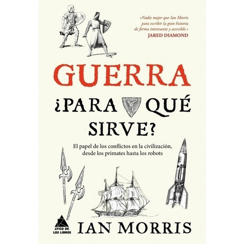 Guerra, ¿para Que Sirve?, De Ian Morris. Editorial Atico De Los Libros En Español