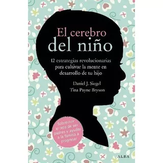 El Cerebro Del Niño, De Siegel Payne Bryson. Editorial Alba, Tapa Blanda En Español, 2021