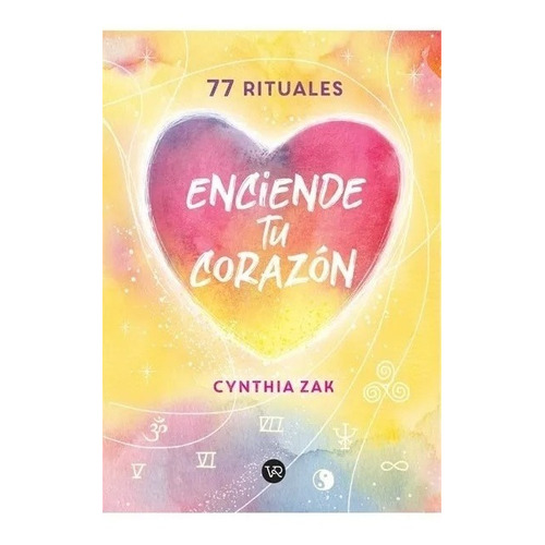 Enciende tu corazón, de Cynthia Zak. Editorial V&R, tapa blanda en español, 2021