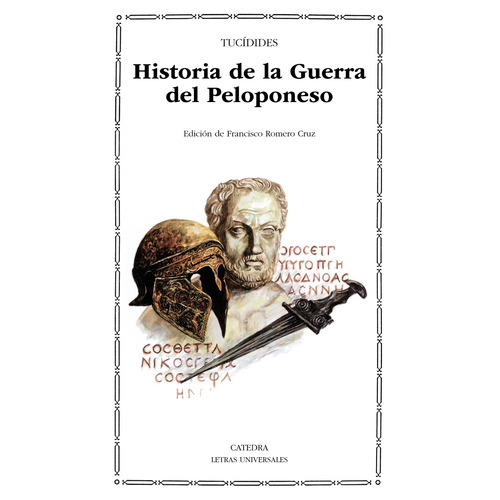 Historia de la Guerra del Peloponeso, de Tucidides. Serie Letras Universales Editorial Cátedra, tapa blanda en español, 2005