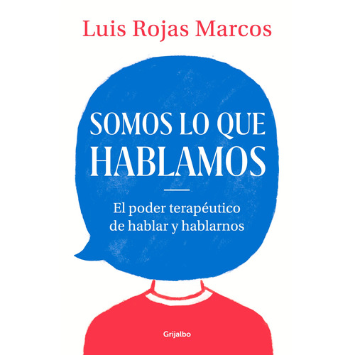 Somos lo que hablamos, de Rojas Marcos, Luis. Serie Ah imp Editorial Grijalbo, tapa blanda en español, 2019