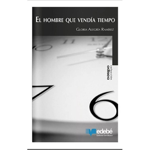 El Hombre Que Vendía Tiempo, De Gloria Alegría Ramírez., Vol. Nn. Editorial Edebé, Tapa Blanda En Español, 2023