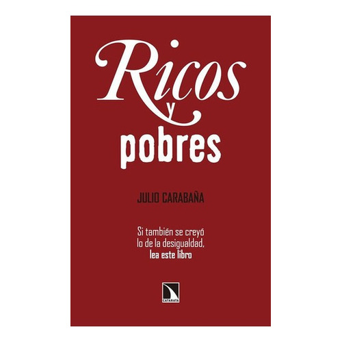Ricos Y Pobres - Julio Carabaña Morales, De Julio Carabaña Morales. Editorial Libros De La Catarata En Español
