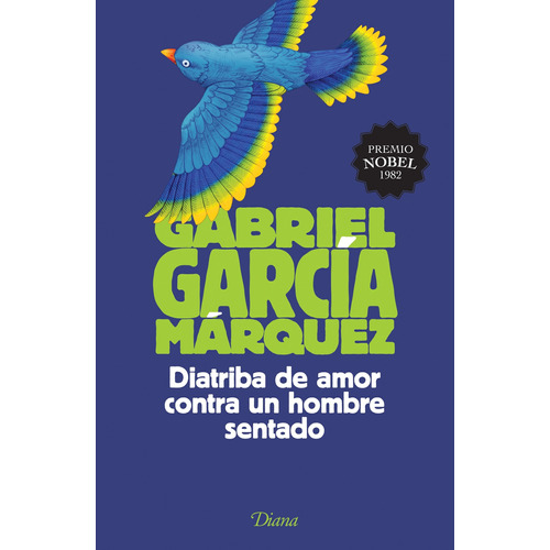 Diatriba de amor contra un hombre sentado, de García Márquez, Gabriel. Serie Fuera de colección Editorial Diana México, tapa blanda en español, 2017