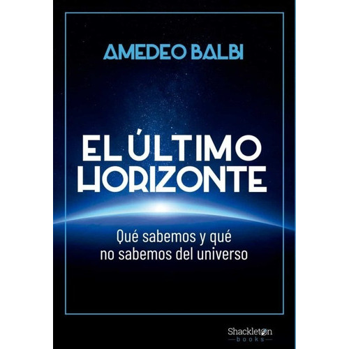El Ultimo Horizonte, De Balbi, Amedeo. Editorial Shackleton Books, Tapa Blanda En Español, 2023