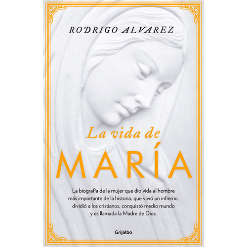 La vida de María, de Alvarez, Rodrigo. Serie Autoayuda y Superación Editorial Grijalbo, tapa blanda en español, 2018