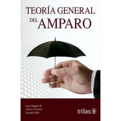 Teoría General De Amparo - Ramírez Viveros Olid - Trillas
