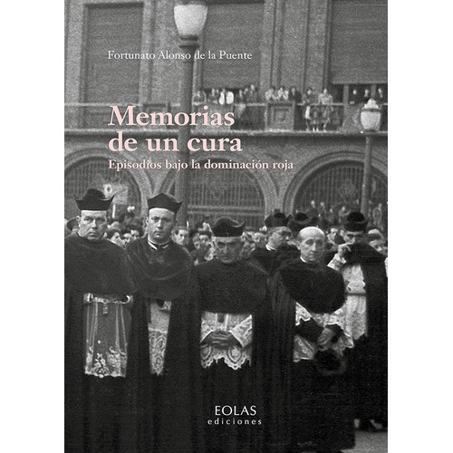 Memorias De Un Cura, De Fortunato Alonso De La Puente. Editorial Eolas Ediciones, Tapa Blanda En Español, 2022