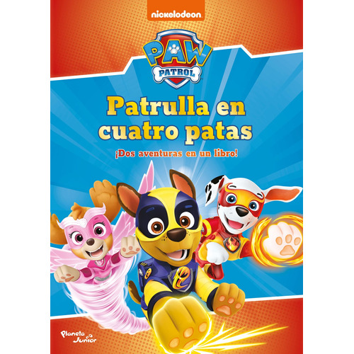 Patrulla en cuatro patas, de Nickelodeon. Serie Nickelodeon Editorial Planeta Infantil México, tapa blanda en español, 2020