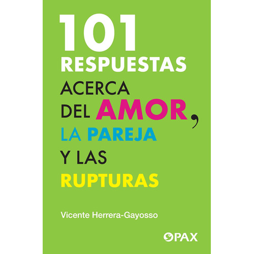 101 respuestas acerca del amor, la pareja y las rupturas, de Herrera-Gayosso, Vicente. Editorial Pax, tapa blanda en español, 2021