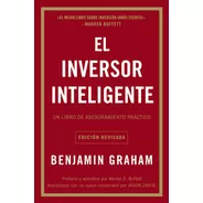 El Inversor Inteligente: Un Libro De Asesoramiento Práctico