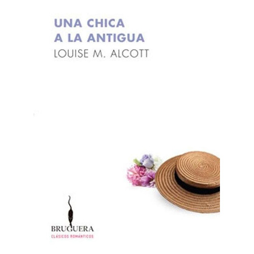 Una Chica A La Antigua, De Alcott, Louisa May. Editorial Edic.b En Español