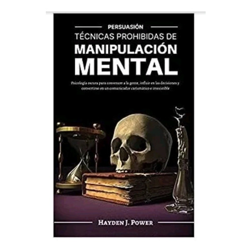 Técnicas Prohibidas De Manipulación Mental (nuevo Y Sellado)