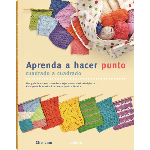 Aprenda A Hacer Punto Cuadrado A Cuadrado, De Che Lam. Editorial Librero, Tapa Blanda En Español