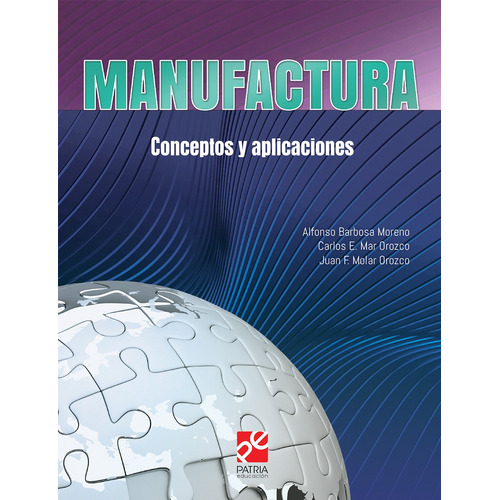 Procesos de manufactura, de Barbosa Moreno, Alfonso. Editorial Patria Educación, tapa blanda en español, 2019