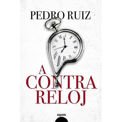 Contra Reloj, De Ruiz, Pedro. Editorial Algaida Editores, Tapa Dura En Español