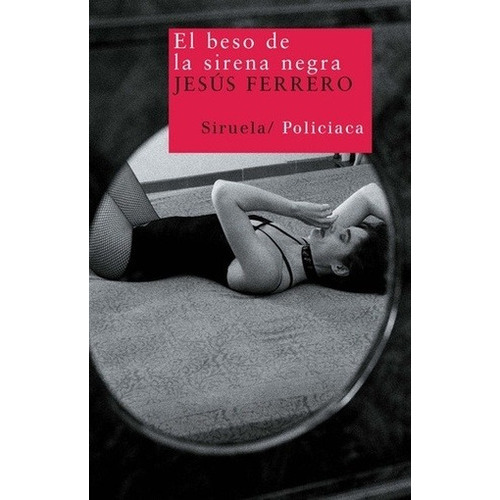 BESO DE LA SIRENA NEGRA, EL, de JESUS FERRERO. Editorial SIRUELA en español