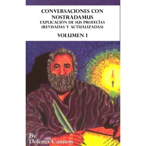 Conversaciones Con Nostradamus, Volumen I : Explicacion De Sus Profecias (revisadas Y Actualizadas), De Dolores Cannon. Editorial Ozark Mountain Publishing Incorporated, Tapa Blanda En Español