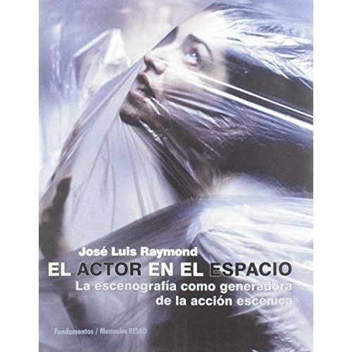 El Actor En El Espacio, De José Lui Raymond. Editorial Fundamentos (g), Tapa Blanda En Español
