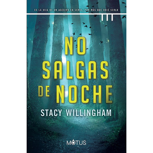 No salgas de noche: Es la hija de un asesino en serie, por más que odie serlo, de Willimgham, Stacy. Editorial Motus, tapa blanda en español, 2022