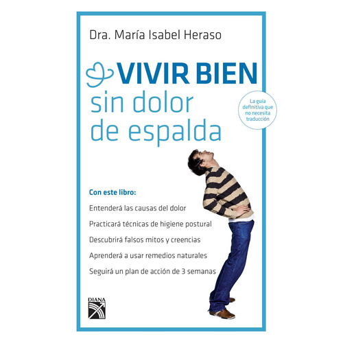 Vivir bien sin dolor de espalda, de Heraso, María Isabel. Serie Fuera de colección Editorial Diana México, tapa blanda en español, 2015