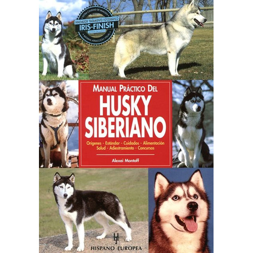 Husky Siberiano , Manual Practico Del., De Montoff Alexei. Editorial Hispano-europea, Tapa Blanda En Español, 2007
