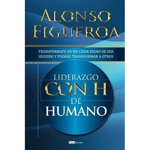 Liderazgo Con H De Humano Transformate En Un Lider., de Figueroa, Alo. Editorial Independently Published en español