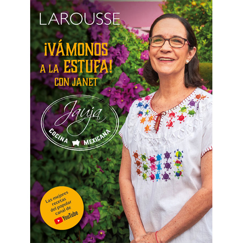 ¡Vámonos a la estufa! con Jauja Cocina Mexicana, de KZ, Janet. Editorial Larousse, tapa blanda, edición primera en español, 2022