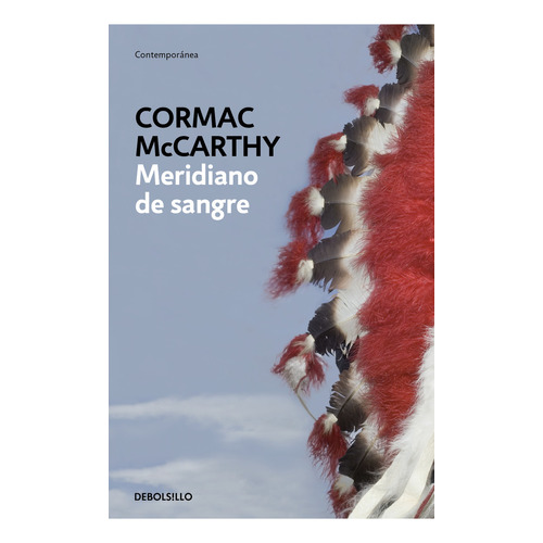 Meridiano de sangre: Blanda, de McCarthy, Cormac., vol. 1.0. Editorial Debolsillo, tapa blanda, edición 01 en español, 2023