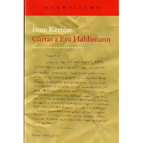 Cartas A Eva Haldimann, De Kertész, Imre. Editorial Acantilado, Tapa Blanda En Español
