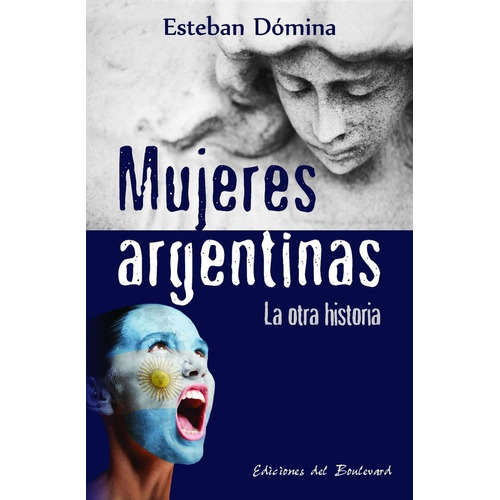 Mujeres Argentinas - La Otra Historia - Domina, Esteban