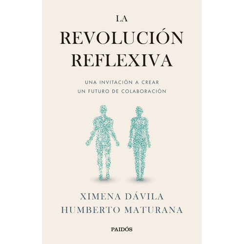 La Revolucion Reflexiva / Humberto Maturana Y Ximena Davila