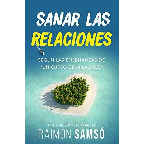 Sanar Las Relaciones, De Raimon Samso. Editorial Independently Published, Tapa Blanda En Español, 2018