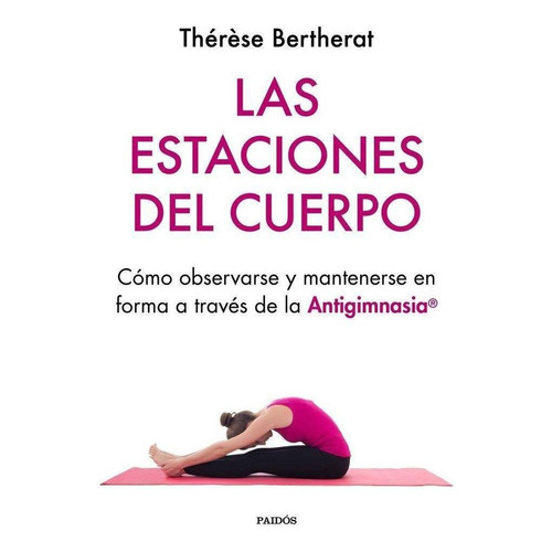 Las Estaciones Del Cuerpo, De Therese Bertherat. Editorial Ediciones Paidós En Español