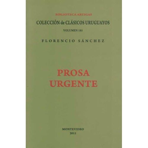 Prosa Urgente, De Florencio Sánchez. Editorial Coleccion De Clasicos Uruguayos, Tapa Blanda En Español