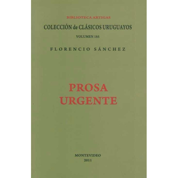 Prosa Urgente, De Florencio Sánchez. Editorial Coleccion De Clasicos Uruguayos, Tapa Blanda En Español